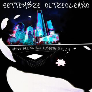 Mario Bargna - Settembre Oltreoceano (feat. Alberto Fortis) (Radio Date: 26-11-2021)