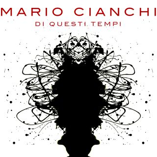 Mario Cianchi - Di questi tempi (Radio Date: 19-05-2014)