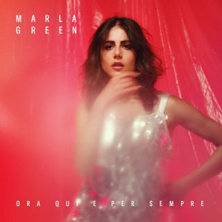 Marla Green - Ora Qui E Per Sempre (Radio Date: 25-06-2021)