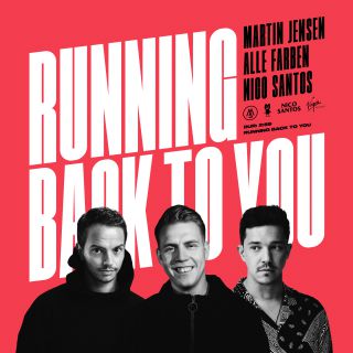 Martin Jensen, Alle Farben & Nico Santos - Running Back To You (Radio Date: 23-10-2020)