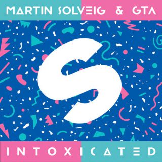 Martin Solveig & Gta - Intoxicated (Radio Date: 27-02-2015)