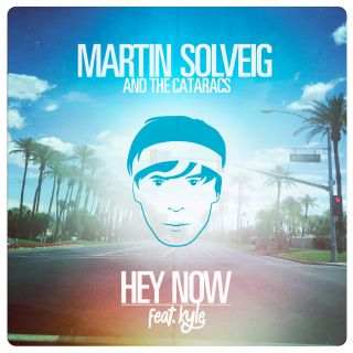 Martin Solveig & The Cataracs - Hey Now (feat. Kyle) (Radio Date: 10-05-2013)