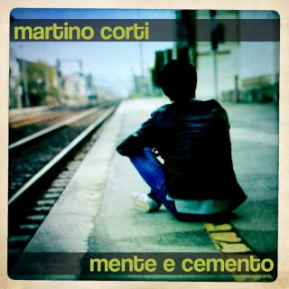 Martino Corti con il primo singolo che non anticipa l'album. "Mente e Cemento", airplay da Mercoledì 11 Luglio 2012.