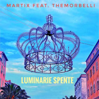 MARTIX - Luminarie spente (feat. Themorbelli) (Radio Date: 09-10-2023)