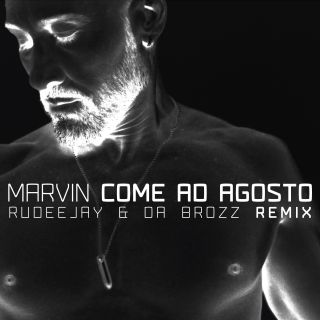 Marvin - Come Ad Agosto (Rudeejay & Da Brozz Remix) (Radio Date: 29-07-2016)