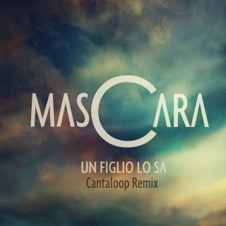 MasCara - "Un FIglio Lo Sa" (Cantaloop Remix)