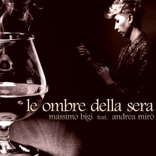 Massimo Bigi - Le ombre della sera (feat. Andrea Mirò) (Radio Date: 27-05-2022)