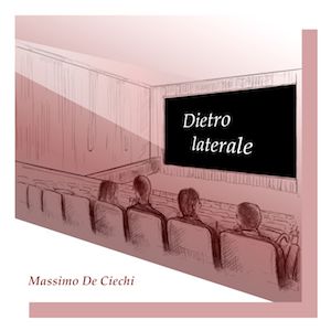 Massimo De Ciechi - Un posto dietro laterale (Radio Date: 18-05-2018)