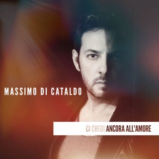 Massimo Di Cataldo - Ci credi ancora all'amore (Radio Date: 08-06-2018)
