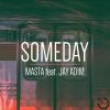 MASTA - Someday (feat. Jay Adim)