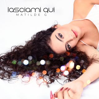 Matilde G - Lasciami Qui (Radio Date: 03-12-2021)