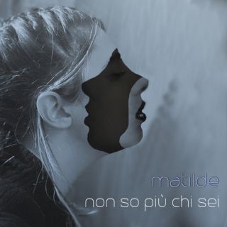 Matilde - Non So Più Chi Sei (Radio Date: 07-12-2021)