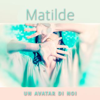 Matilde - Un Avatar Di Noi (Radio Date: 08-10-2021)