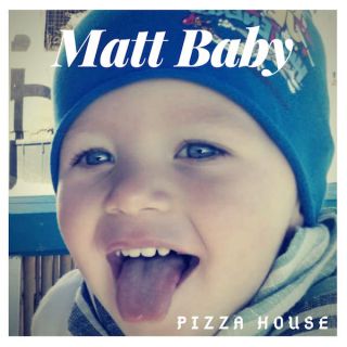Matt Baby - Pizza House (Radio Date: 17-05-2019)