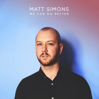 Matt Simons - We Can Do Better (Radio Date: 06-04-2018)