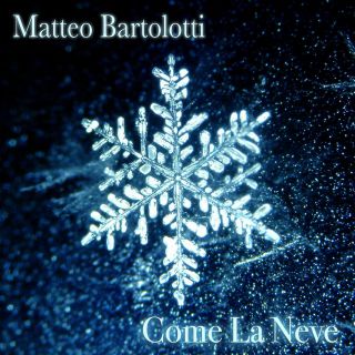 Matteo Bartolotti - Come La Neve (Radio Date: 08-09-2020)