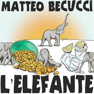 Matteo Becucci - L'elefante (Radio Date: 19-06-2015)