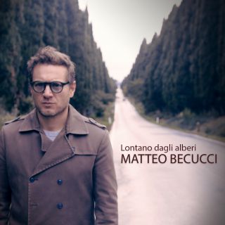 Matteo Becucci - Lontano dagli alberi (Radio Date: 26-11-2019)