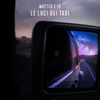 Matteo E Io - Le Luci Dei Taxi (Radio Date: 26-11-2021)