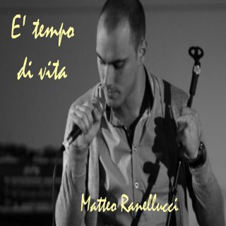 Matteo Ranellucci - É Tempo Di Vita (Radio Date: 05-05-2014)