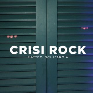 Matteo Schifanoia - Crisi rock (Radio Date: 19-03-2018)