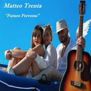 Matteo Trenta - Futuro perverso (Radio Date: 20-04-2018)
