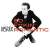 MATTHEW KOMA - So F**kin' Romantic