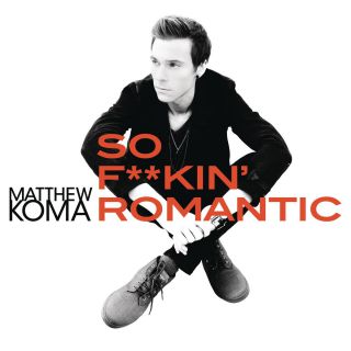 Matthew Koma - So F**kin' Romantic (Radio Date: 25-03-2016)