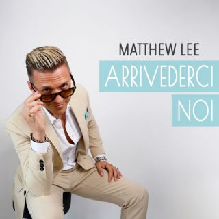Matthew Lee - Arrivederci noi (Radio Date: 01-07-2022)