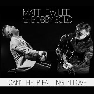 Matthew Lee - Can't Help Falling in Love (feat. Bobby Solo) (Radio Date: 12-05-2023)