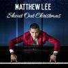 MATTHEW LEE - Shout Out Christmas