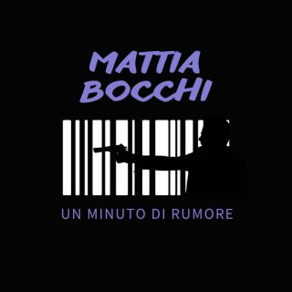 Mattia Bocchi - Un Minuto Di Rumore (Radio Date: 31-01-2022)