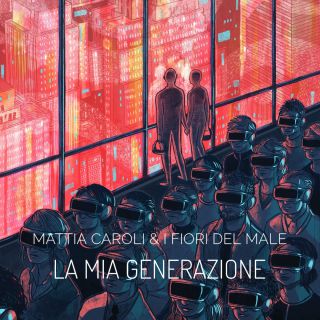 Mattia Caroli & I Fiori Del Male - La Mia Generazione (Radio Date: 02-10-2020)
