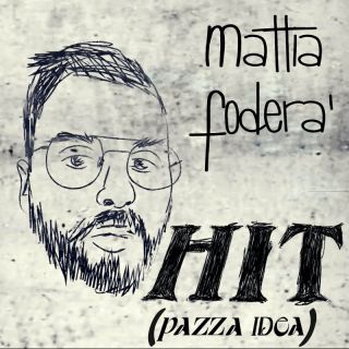 Mattia Foderà - Hit (Pazza Idea) (Radio Date: 10-12-2021)
