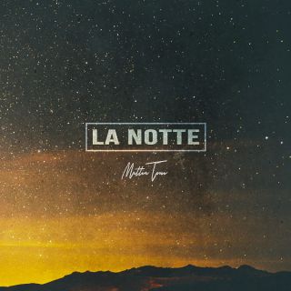 Mattia Toni - La Notte (Radio Date: 07-08-2020)