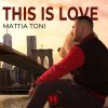 MATTIA TONI - This Is Love