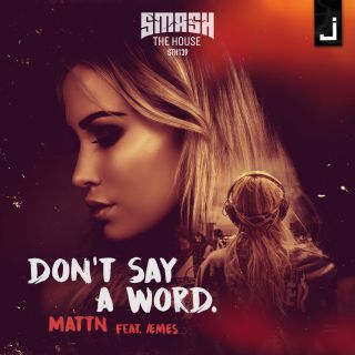 Mattn - Don't Say a Word (feat. Æmes) (Radio Date: 01-03-2019)