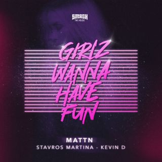 Mattn, Stavros Martina & Kevin D - Girlz Wanna Have Fun (Radio Date: 18-03-2020)