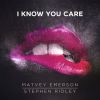 MATVEY EMERSON & STEPHEN RIDLEY - I Know You Care