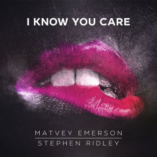 Matvey Emerson & Stephen Ridley - I Know You Care (Radio Date: 26-02-2016)