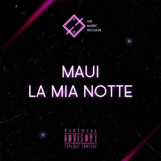 Maui - La Mia Notte (Radio Date: 06-08-2021)