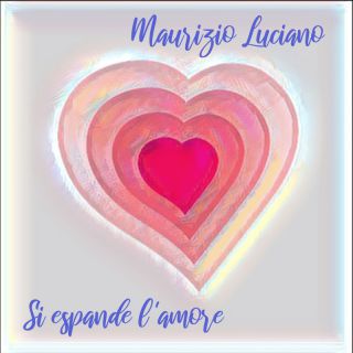 Maurizio Luciano - Si espande l'amore (Radio Date: 27-11-2023)