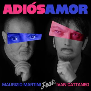 Maurizio Martini - Adios amor (feat. Ivan Cattaneo) (Radio Date: 24-09-2018)