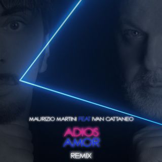 Maurizio Martini - Adios amor (feat. Ivan Cattaneo & Tiziana Rivale) (Remix) (Radio Date: 07-01-2019)