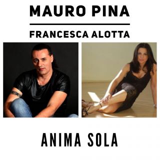 Mauro Pina E Francesca Alotta - Anima sola (Radio Date: 30-01-2018)