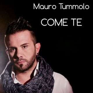 Mauro Tummolo - Come te (Radio Date: 11-03-2016)