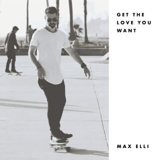 Max Elli - Get the Love You Want (Radio Date: 27-03-2018)