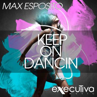 Max Esposito - Keep On Dancin' (Radio Date: 09-02-2017)