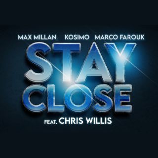 MAX MILLAN, KOSIMO, MARCO FAROUK - Stay Close (feat. Chris Willis)