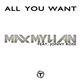 Max Mylian - All You Want (feat. Jonny Rose) (Radio Date: 30-01-2015)
